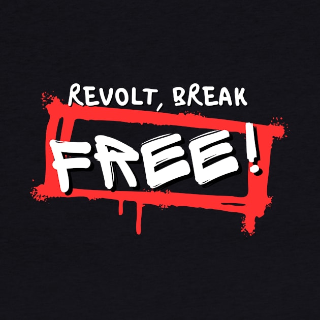 Revolt, break free! by Perele